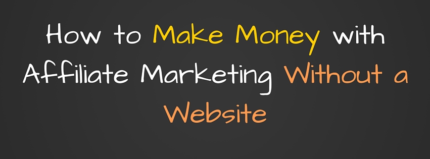 how-to-make-money-with-affiliate-marketing-without-a-website