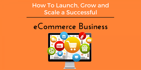 the secrets of starting a successful e-commerce business