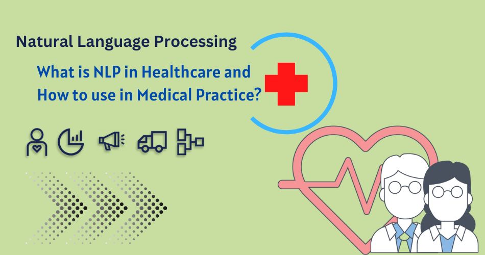 What is NLP in Healthcare and How to use in medical practice